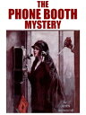 The Phone Booth Mystery【電子書籍】[ John Ironside ]