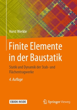 Finite Elemente in der Baustatik Statik und Dynamik der Stab- und Fl chentragwerke【電子書籍】 Horst Werkle