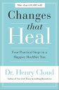 Changes That Heal Four Practical Steps to a Happier, Healthier You