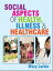 Social Aspects Of Health, Illness And Healthcare