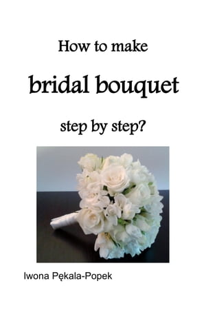 How to make Bridal Bouquet step by step?