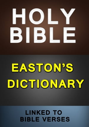 KJV Bible with Easton's Dictionary (Linked to Bible Verses)