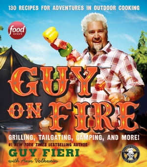 Guy on Fire 130 Recipes for Adventures in Outdoor CookingŻҽҡ[ Guy Fieri ]