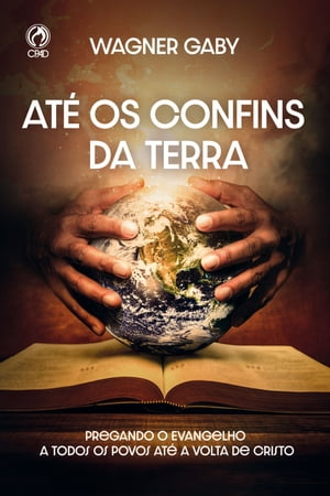 At? os Confins da Terra (Livro de Apoio Adulto) Pregando o evangelho a todos os povos at? a volta de Cristo