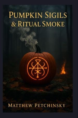 Pumpkin Sigils & Ritual Smoke【電子書籍】[ Matthew Petchinsky ]