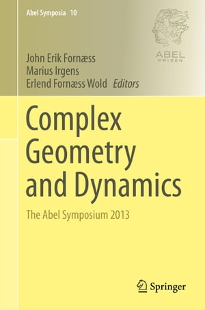 Complex Geometry and Dynamics The Abel Symposium 2013【電子書籍】