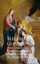 The Changed Valentines and A Romance of St. Valentine's Day【電子書籍】[ Elizabeth F. Guptill ]