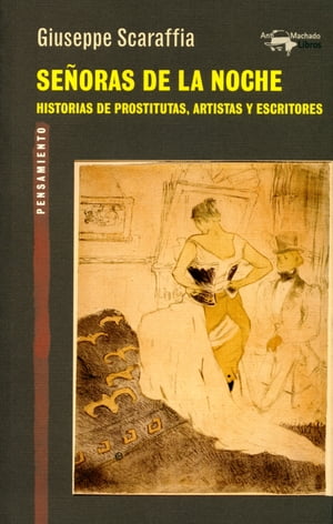 Se?oras de la noche Historia de prostitutas, artistas y escritoresŻҽҡ[ Giuseppe Scaraffia ]