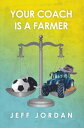 Your Coach Is a Farmer【電子書籍】[ Jeff Jordan ]