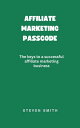 Affiliate Marketers Passcode【電子書籍】[ Steven S