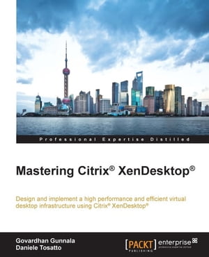 Mastering Citrix® XenDesktop®