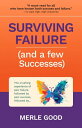 Surviving Failure (and a few Successes) The crushing experience of epic failure, followed by epic success, followed by...