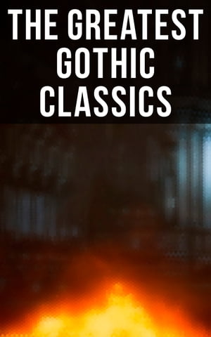 The Greatest Gothic ClassicsFrankenstein, The Castle of Otranto, St. Irvyne, The Tell-Tale Heart, The Phantom Ship, The Beetle…【電子書籍】[ Edgar Allan Poe ]