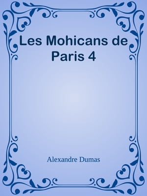 Les Mohicans de Paris 4【電子書籍】[ Alexandre Dumas ]