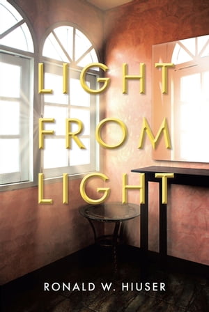 Light from Light【電子書籍】[ Ronald W. Hiuser ]