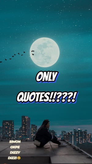 ONLY QUOTES!!???!