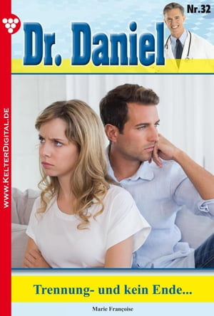 Dr. Daniel 32 ? Arztroman Trennung- und kein Ende…