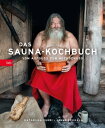 Das Sauna-Kochbuch Vom Aufguss zum Hochgenuss