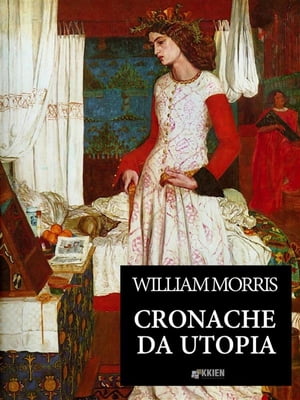 Cronache da utopia【電子書籍】[ William Morris ]