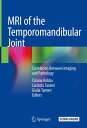 MRI of the Temporomandibular Joint Correlation Between Imaging and Pathology