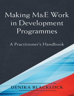 Making M&E Work in Development Programmes: A Practitioner's Handbook