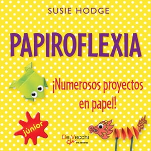 Papiroflexia. ¡Numerosos proyectos en papel!