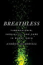 Breathless Tuberculosis, Inequality, and Care in Rural India【電子書籍】[ Andrew McDow...