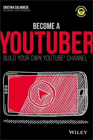 Become a YouTuberBuild Your Own YouTube Channel【電子書籍】[ Cristina Calabrese ]