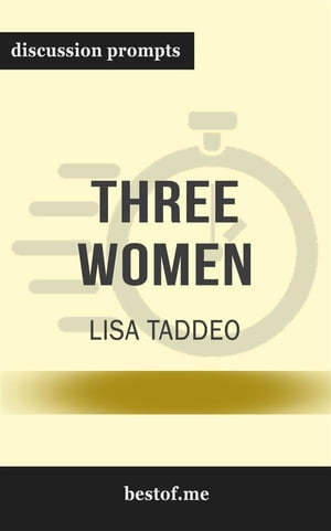 Summary: “Three Women” by Lisa Taddeo - Discussion Prompts