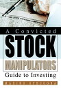 A Convicted Stock Manipulators Guide to Investin