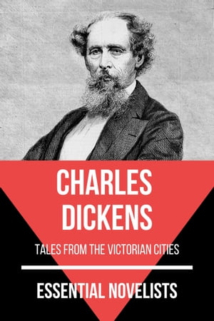 Essential Novelists - Charles Dickens tales from the victorian cities【電子書籍】 Charles Dickens