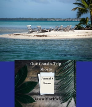 Our Cousin Trip Shorts Journal 8 Samoa Our Cousi