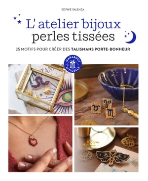 L'atelier bijoux perles tiss?es【電子書籍】[ Sophie Valenza ]