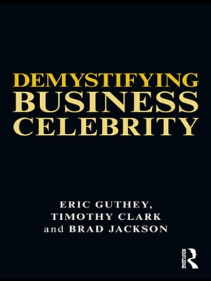 Demystifying Business CelebrityŻҽҡ[ Eric Guthey ]