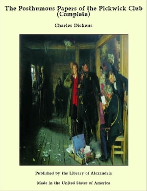 The Posthumous Papers of the Pickwick Club (Complete)