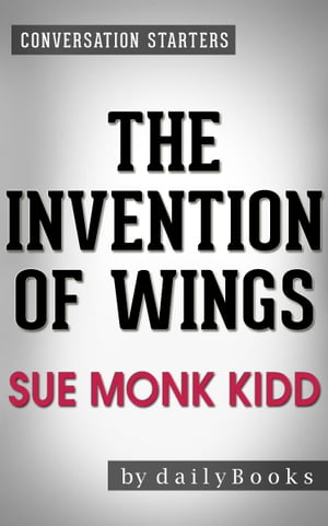 Conversation Starters: The Invention of Wings: by Sue Monk Kidd