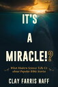 It 039 s a Miracle What Modern Science Tells Us about Popular Bible Stories【電子書籍】 Clay Farris Naff