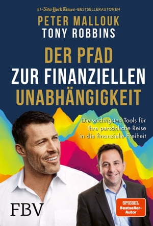 Der Pfad zur finanziellen Unabh?ngigkeit Die wichtigsten Tools, Strategien und Denkweisen f?r Ihre pers?nliche Reise in die finanzielle Freiheit