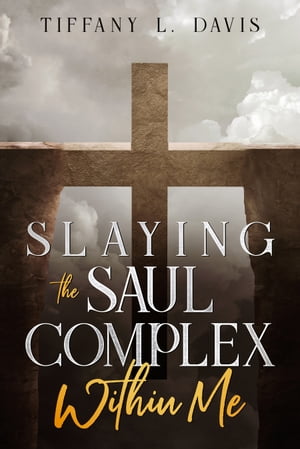 Slaying the Saul Complex Within Me【電子書