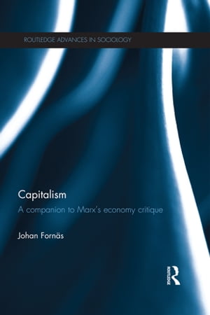 Capitalism A Companion to Marx’s Economy Critique【電子書籍】 Johan Forn s