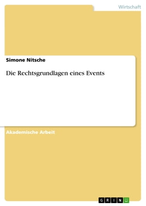 Die Rechtsgrundlagen eines Events【電子書籍】[ Simone Nitsche ]