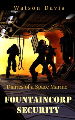 FountainCorp Security Diaries of a Space Marine,