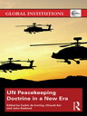 UN Peacekeeping Doctrine in a New Era Adapting to Stabilisation, Protection and New Threats