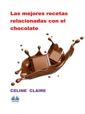 Las Mejores Recetas Relacionadas Con El Chocolat