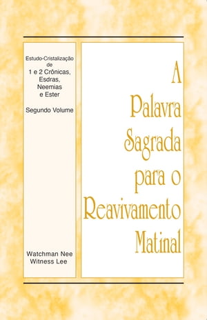 A Palavra Sagrada para o Reavivamento Matinal - Estudo-Cristalizacao de 1 e 2 Cronicas, Esdras, Neemias e Ester, Vol. 2