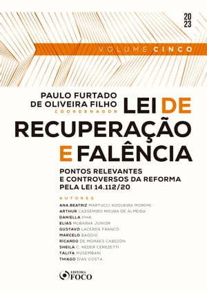 Lei de recupera??o e fal?ncia - Vol. 5 Pontos relevantes e controversos da reforma pela lei 14.112/20Żҽҡ[ Paulo Furtado de Oliveira Filho ]