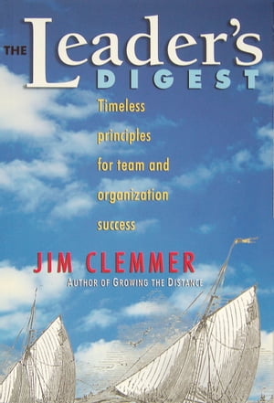 The Leader's Digest: Timeless Principles for Team and Organization Success