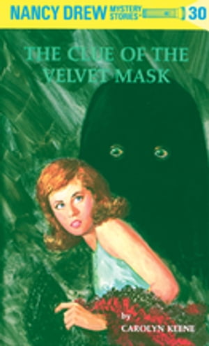 Nancy Drew 30: The Clue of the Velvet Mask【電子書籍】[ Carolyn Keene ]