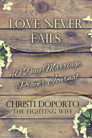 Love Never Fails, 40 Day Marriage Prayer Journal