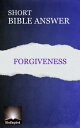 Short Bible Answer: Forgiveness Short Bible Answ